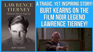 The UNTOLD Hollywood Story On The FILM NOIR Legend LAWRENCE TIERNEY with Burt Kearns!