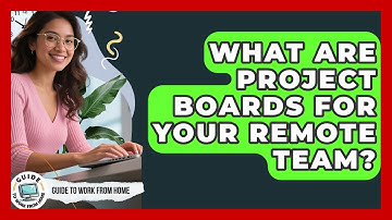 What Are Project Boards For Your Remote Team? - Guide To Work From Home