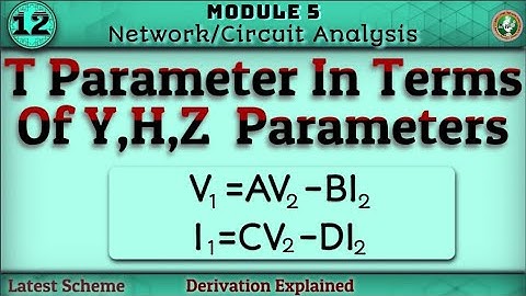 12.T Parameters In Terms Of Y,H,Z Parameters Explained Module 5 Network Analysis 3rd Sem ECE VTU