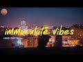 Immaculate vibes   todays chill  music mix