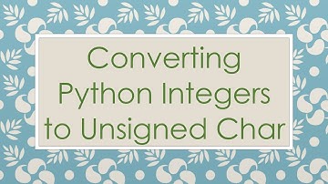 Converting Python Integers to Unsigned Char