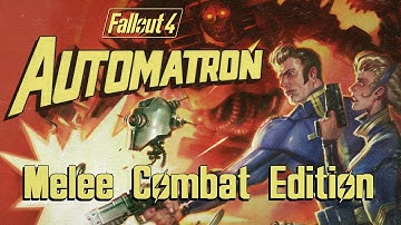 Fallout 4 Automatron - Melee Combat Edition