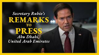 Secretary Rubio's remarks to the press in the United Arab Emirates