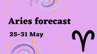 Aries | Weekly Forecast | May 25–31. This week carries movement, and a push you into a new chapter.