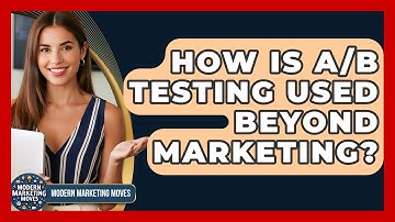How Is A/B Testing Used Beyond Marketing? - Modern Marketing Moves