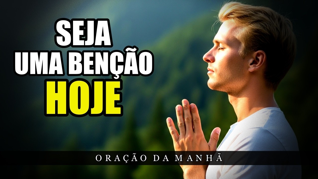 Deus Vai Te Abençoar Hoje — E Vai Te Usar para Abençoar Alguém | Oração abençoada | Oração da manhã