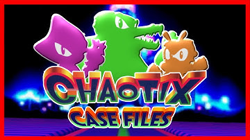 Chaotix Case Files Intro - (New Team Chaotix Side Series!)