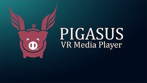 Pigasus VR Media Player | Oculus Quest, Oculus Go