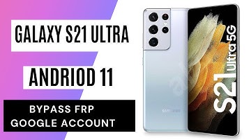 Samsung S21 Ultra Frp Bypass Android 11 One UI 3.1 Last Security 2022