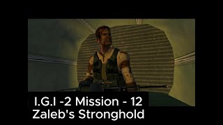 I.G.I - 2 Mission - 12 Zaleb's Stronghold | IGI -2 gameplay #12