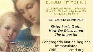 Sister Lucia Truth Part I by Dr Peter Chojnowski PhD Fatima Conference 2019