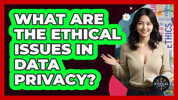 What Are The Ethical Issues In Data Privacy? - The Ethical Compass