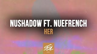 Nü//Shadow feat. Nuefrench - HER [SSL Music]