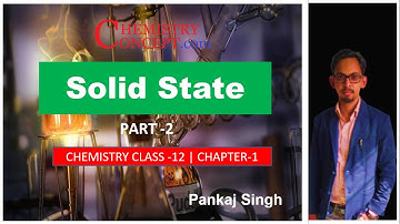 Solid State (Part 2) | Type of Unit Cells & Closed Packed Structures| Chemistry Class 12, Chapter 1