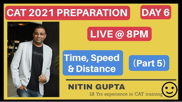 CAT 2021 | DAY 6 | QUANT | TIME, SPEED & DISTANCE | PART 5|  NITIN GUPTA