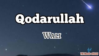 Qodarullah  Wali  lirik Lagu
