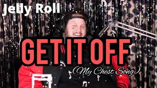 Jelly Roll "Get it Off My chest. (Song)