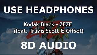 Kodak Black   ZEZE feat  Travis Scott & Offset  8D AUDIO