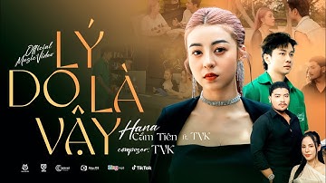 LÝ DO LÀ VẬY - HANA CẨM TIÊN ft TVk | OFFICIAL MUSIC VIDEO