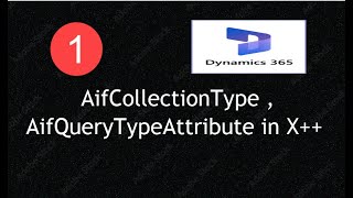 D365 Fo X Aifcollectiontypeattribute Aifquerytypeattribute Explained