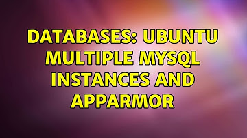 Databases: Ubuntu Multiple MySQL instances and Apparmor