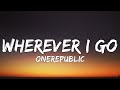 OneRepublic Wherever I Go Lyrics