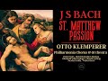 Bach - Matthäus-Passion BWV 244 + Presentation (recording of the Century : Otto Klemperer)