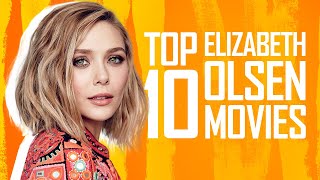 Top 10 Elizabeth Olsen Movies
