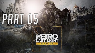 Metro: Last Light Redux PC Survival Hardcore 100% Walkthrough 05 (Through the Darkness)