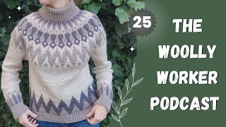 The Woolly Worker Knitting Podcast Ep25 - levi pullover, sunflower socks, colourwork and cabled fun!
