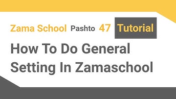 Zama School Software Tutorial 47: How to manage general setting in your School Management System