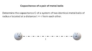 IIT JEE Preparation | Electrostatics | Capacitance of a pair of metal balls