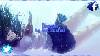Nightcore drown by get scared