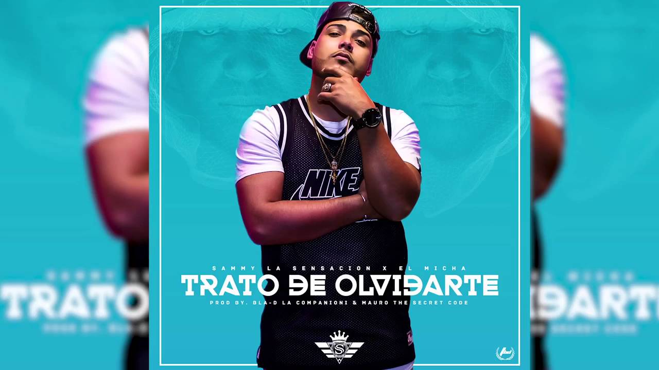 Sammy La Sensacion Ft El Micha - Trato De Olvidarte
