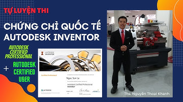 Bạn có muốn sở hữu chứng chỉ quốc tế về phần mềm Autodesk Inventor - Autodesk Certified Professional