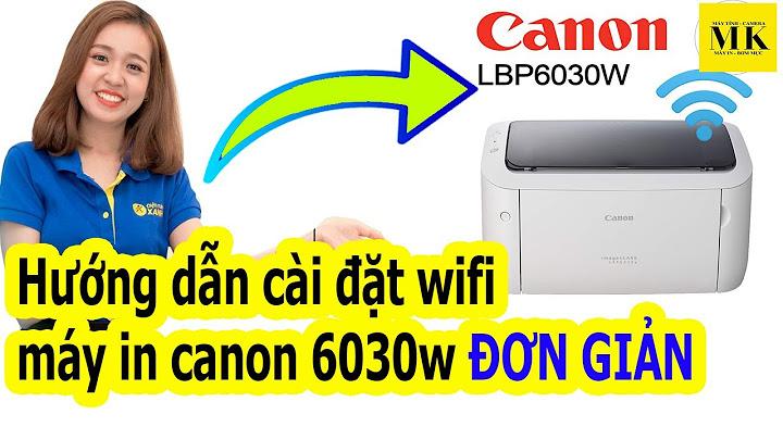Hướng dẫn cài wifi máy in canon lbp6030w