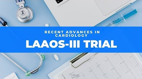 LAAOS-3 trial. Left Atrial Appendage Closure during cardiac surgery and it