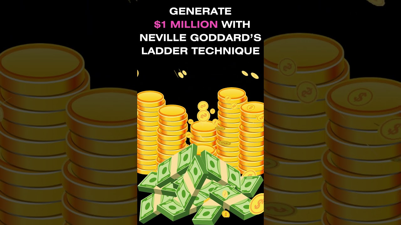Use Neville Goddard's Ladder Technique to Generate $1 Million Dollars 