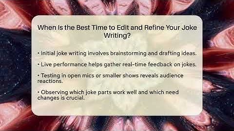 When Is the Best Time to Edit and Refine Your Joke Writing? | Open Mic Manual News
