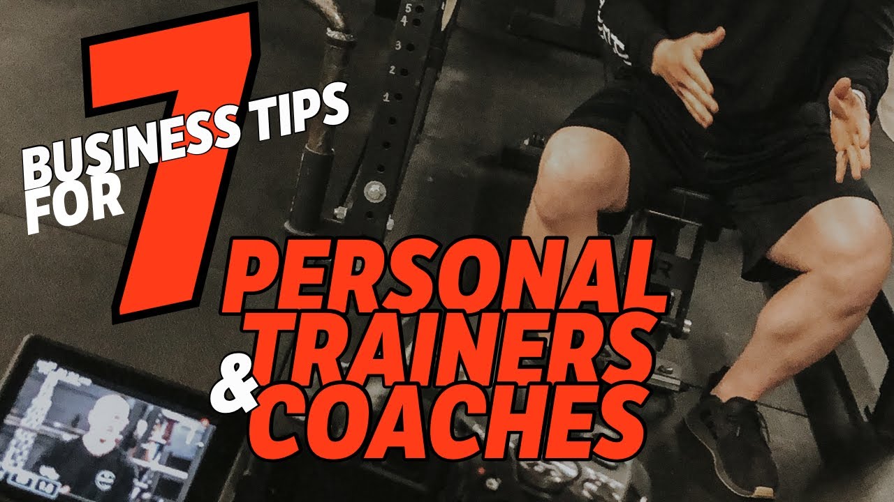 7 BUSINESS TIPS FOR PERSONAL TRAINERS & COACHES - YouTube