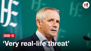 Ireland still faces 'very, very real' threat from COVID-19 variants - Paul Reid