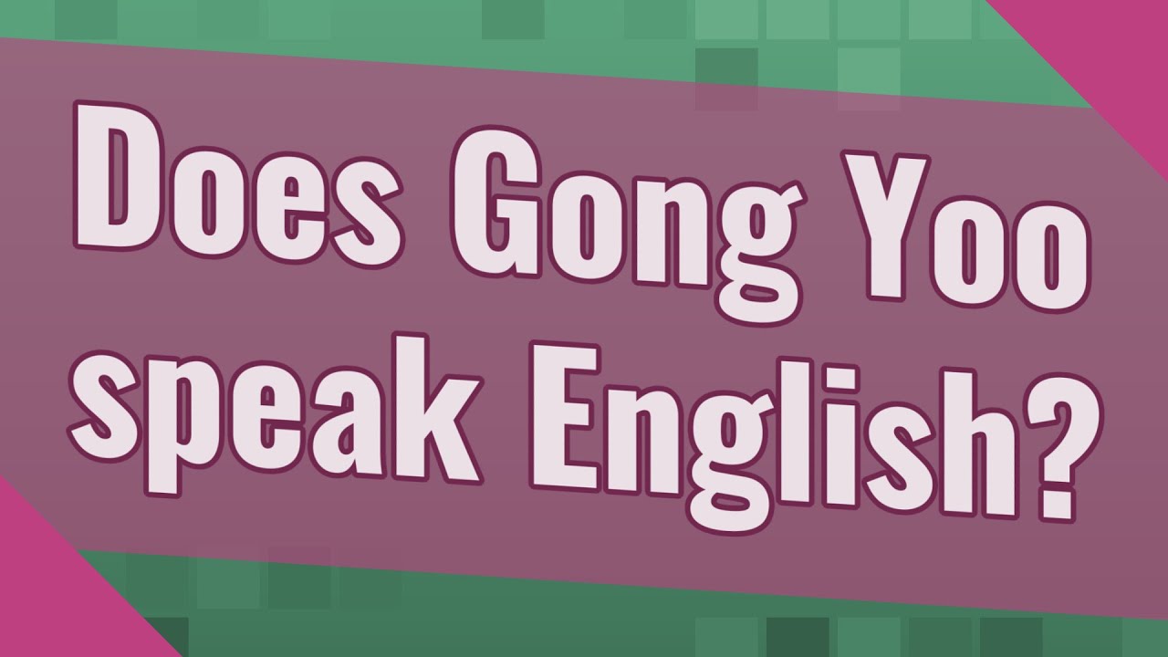 Does Gong Yoo speak English? YouTube