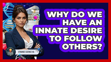 Why Do We Have An Innate Desire To Follow Others? - Strange Science HQ