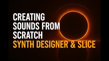 Synth Designer & Slice Tutorial