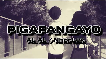 PIGAPANGAYO by AL AL / Nhorlex kalagan song