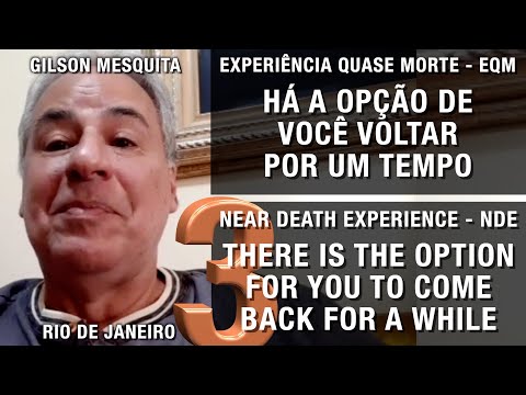 Há a opção de você voltar por um tempo - EQM de Gilson Mesquita | Experiência de Quase Morte | NDE