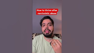 How to thrive after narcissistic abuse
