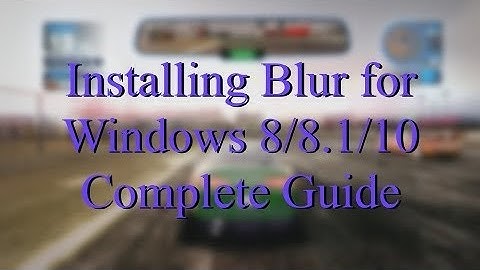 Installing Blur for Windows 8/8.1/10 Complete Guide