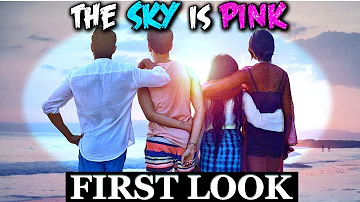 THE SKY IS PINK | FIRST LOOK | PRIYANKA CHOPRA, ZAIRA WASIM