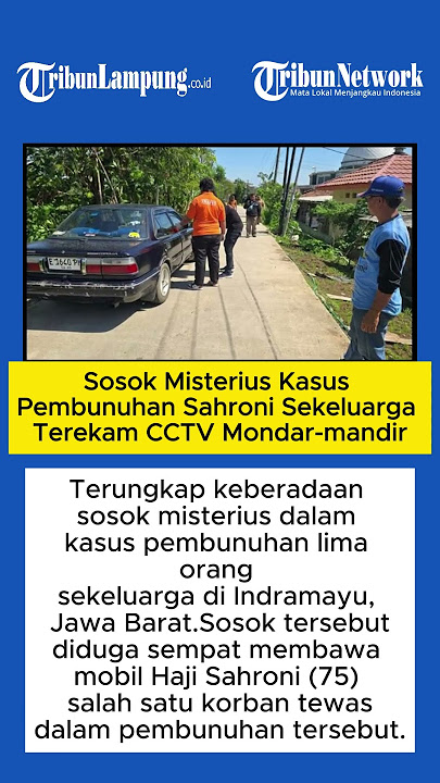 Sosok Misterius Kasus Pembunuhan Sahroni Sekeluarga Terekam CCTV Mondar mandir
